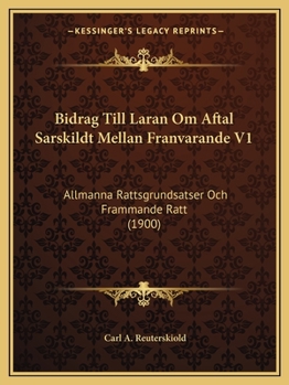Bidrag Till Laran Om Aftal Sarskildt Mellan Franvarande V1: Allmanna Rattsgrundsatser Och Frammande Ratt (1900)