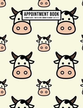 Paperback Cow Appointment Book: Undated Hourly Appointment Book - Weekly 7AM - 10PM with 15 Minute Intervals - Large 8.5 x 11 Book