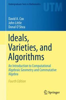 Hardcover Ideals, Varieties, and Algorithms: An Introduction to Computational Algebraic Geometry and Commutative Algebra Book