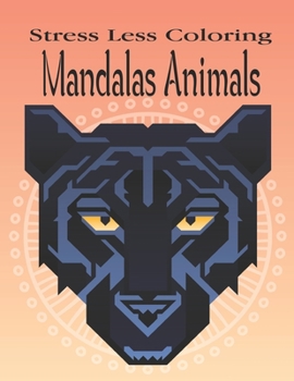 Paperback Stress Less Coloring Mandalas Animals: Experience a delightful world of adorable animals with this relaxing adult coloring book. Book