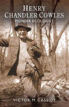 Paperback Henry Chandler Cowles: Pioneer Ecologist Book