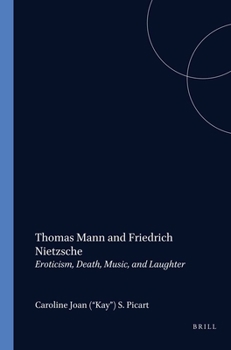 Paperback Thomas Mann and Friedrich Nietzsche: Eroticism, Death, Music, and Laughter Book