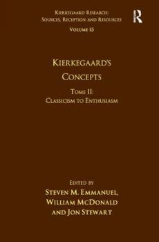 Hardcover Volume 15, Tome II: Kierkegaard's Concepts: Classicism to Enthusiasm Book