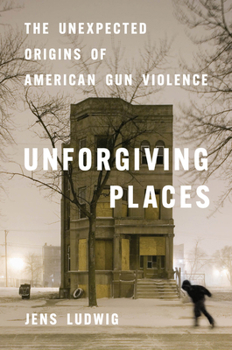 Hardcover Unforgiving Places: The Unexpected Origins of American Gun Violence Book