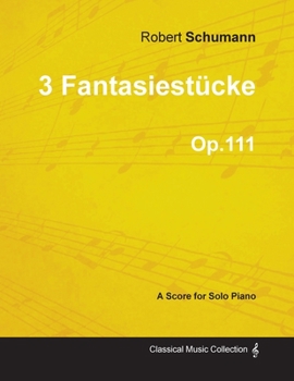 Paperback 3 Fantasiestã1/4cke - A Score for Solo Piano Op.111 Book