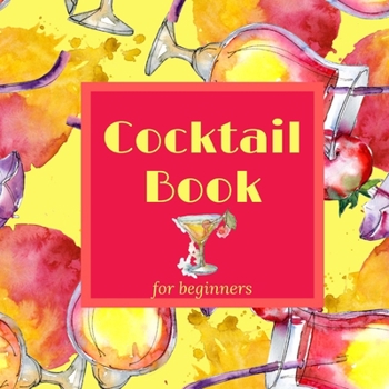 Paperback Cocktail Book for Beginners: Cocktail Recipe Book with Mixed Drinks Recipes for Home Bartender Book