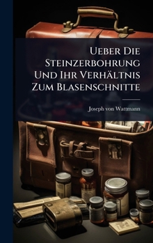 Hardcover Ueber Die Steinzerbohrung Und Ihr Verhältnis Zum Blasenschnitte Book