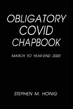 Paperback Obligatory Covid Chapbook: March to Year-End 2020 Book