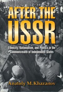 Paperback After the USSR: Ethnicity, Nationalism, and Politics in the Commonwealth of Independent States Book