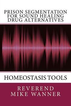 Paperback Prison Segmentation For Sound Healing Drug Alternatives: Homeostasis Tool Book