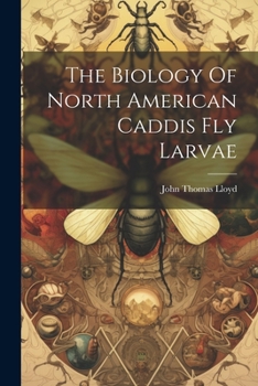 Paperback The Biology Of North American Caddis Fly Larvae Book