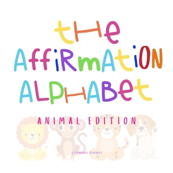 Paperback The Affirmation Alphabet: Animal Edition Book