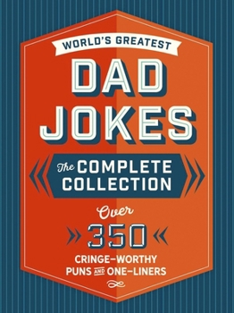 Hardcover The World's Greatest Dad Jokes: The Complete Collection (the Heirloom Edition): Over 500 Cringe-Worthy Puns and One-Liners Book