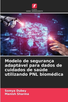 Paperback Modelo de segurança adaptável para dados de cuidados de saúde utilizando PNL biomédica [Portuguese] Book