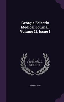 Hardcover Georgia Eclectic Medical Journal, Volume 11, Issue 1 Book