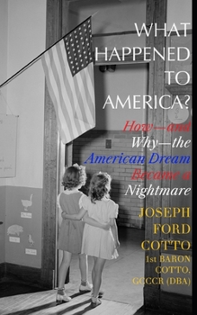 Paperback What Happened to America?: How-and Why-the American Dream Became a Nightmare Book