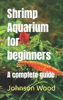 Paperback Shrimp Aquarium for beginners: A complete guide Book