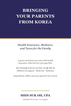 Bringing Your Parents from Korea: Health Insurance, Medicare, and Taxes for the Family (Korean-American Money & Tax Guides)