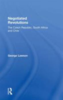 Hardcover Negotiated Revolutions: The Czech Republic, South Africa and Chile Book