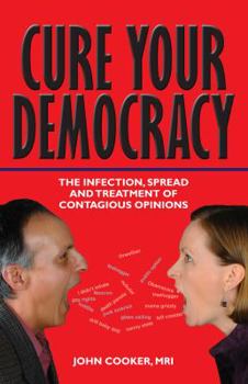Cure Your Democracy: The Infection, Spread and Treatment of Contagious Opinions