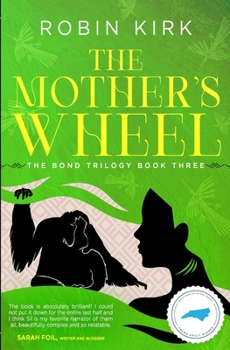 The Mother's Wheel - Book #3 of the Bond Trilogy