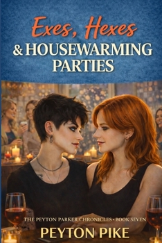Exes, Hexes & Housewarming Parties: The Peyton Parker Chronicles