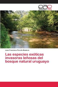 Paperback Las especies exóticas invasoras leñosas del bosque natural uruguayo [Spanish] Book