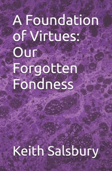 Paperback A Foundation of Virtues: Our Forgotten Fondness Book