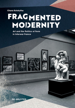 Hardcover Fragmented Modernity: Art and the Politics of Form Book