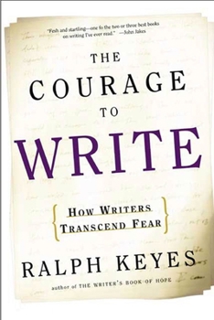 Paperback The Courage to Write: How Writers Transcend Fear Book