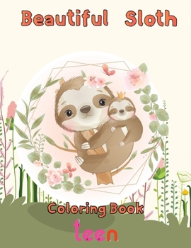 Paperback Beautiful Sloth Coloring book teen: 8.5''x11''/sloth coloring book