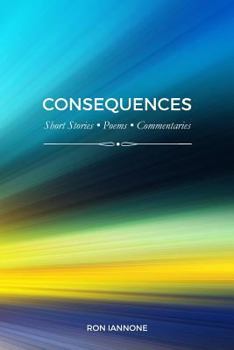 Paperback Consequences: Short Stories, Poems, Commentaries Book