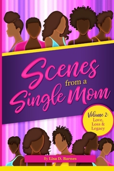 Paperback Scenes From A Single Mom, Volume II: Love, Legacy + Loss Book