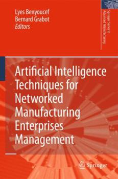 Hardcover Artificial Intelligence Techniques for Networked Manufacturing Enterprises Management Book