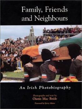 Hardcover Family, Friends and Neighbours: An Irish Photobiography Book