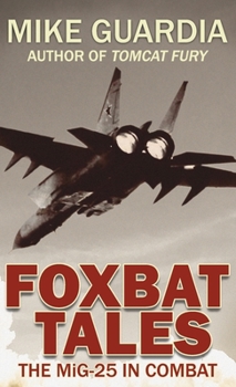 Hardcover Foxbat Tales: The MiG-25 in Combat Book
