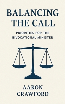 Paperback Balancing the call: Priorities for the bivocational minister Book