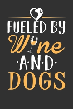 Fueled By Wine and Dogs Notebook, 6x9 Inch, 100 Page, Blank Lined, College Ruled Journal