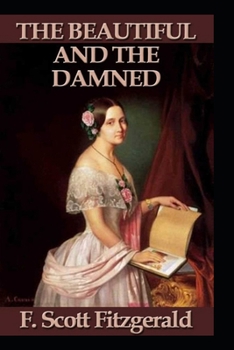 Paperback The Beautiful and the Damned by Francis Scott Fitzgerald(illustrated Edition) Book