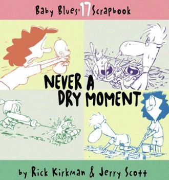 Never A Dry Moment (Baby Blues Scrapbook, Book 17) - Book #17 of the Baby Blues Scrapbooks