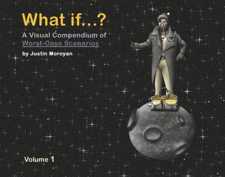 Hardcover What If...?: A Visual Compendium of Worst-Case Scenarios Book
