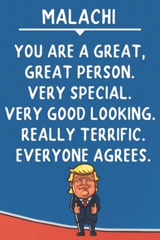 Paperback Malachi You Are A Great Great Person Very Special: Donald Trump Notebook Journal Gift for Malachi / Diary / Unique Greeting Card Alternative Book