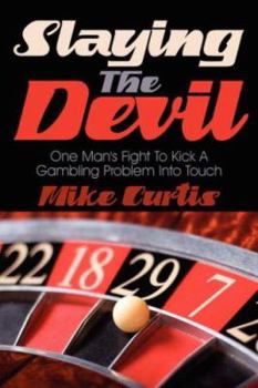 Paperback Slaying the Devil: One Man's Fight to Kick a Gambling Problem Into Touch Book