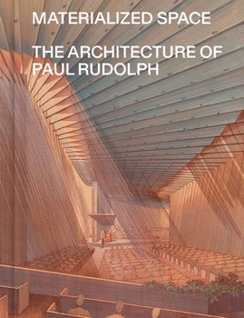 Paperback Materialized Space: The Architecture of Paul Rudolph Book