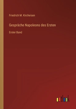 Paperback Gespräche Napoleons des Ersten: Erster Band [German] Book