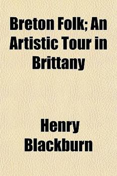 Breton Folk; An Artistic Tour in Brittany