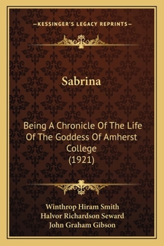 Sabrina: Being a Chronicle of the Life of the Goddess of Amherst College