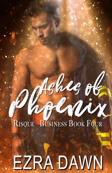 Ashes of Phoenix - Book #4 of the Risque Business