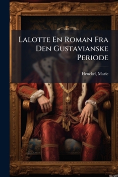 Paperback Lalotte En Roman Fra Den Gustavianske Periode [Danish] Book