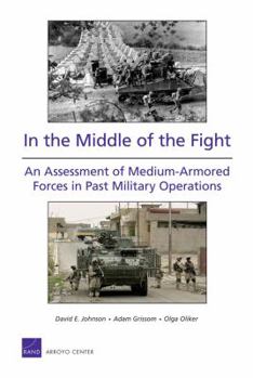 Paperback In the Middle of the Fight: An Assessment of Medium-Armored Forces in Past Military Operations 2008 Book